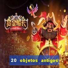 20 objetos antigos que hoje valem uma fortuna